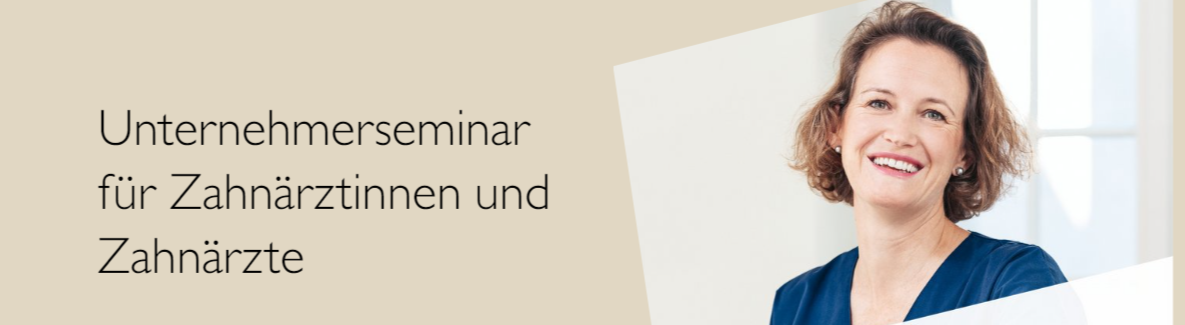 Unternehmerseminar für Zahnärztinnen und Zahnärzte (14. Durchführung)